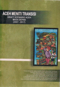Image of Aceh meniti transisi : Draft Scenario Aceh masa depan (2007-2017)