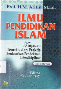 Image of Ilmu Pendidikan Islam : Tinjauan Teoretis dan Praktis Berdasarkan Pendekatan Interdisipliner