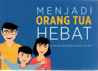 Image of Menjadi orang tua hebat : untuk keluarga anak usia SMP